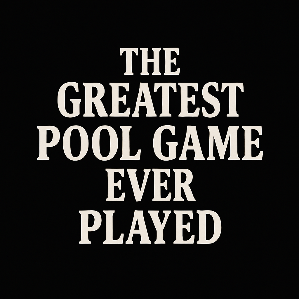 The Greatest Pool Game Ever Played