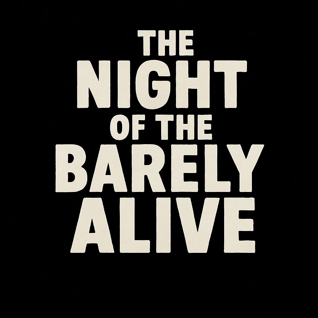 Night of the Barely Alive